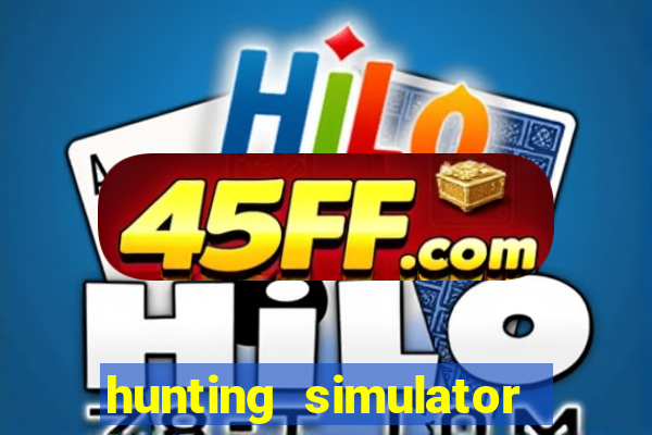 hunting simulator 4x4 dinheiro infinito